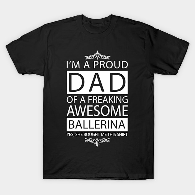 Proud Dad of Awesome Ballerina T-Shirt by Skymann